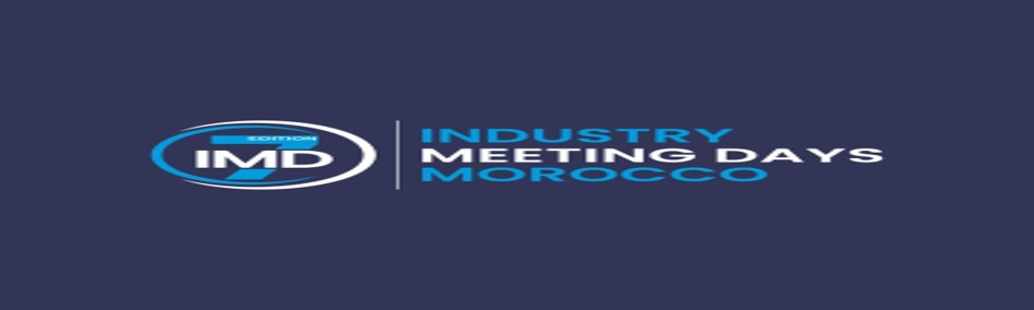  Industry Meeting Days : un rendez-vous stratégique pour l’industrie marocaine
